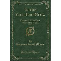 In the Yule-Log Glow, Vol. 1 of 4 Harrison Smith Morris Paperback Book