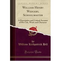 William Henry Widgery, Schoolmaster William Kirkpatrick Hill Paperback Book