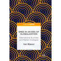 Smes in an Era of Globalization -International Business and Market Strategies