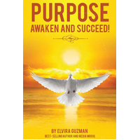 Purpose: Awaken and Succeed! -Elvira Guzman Book