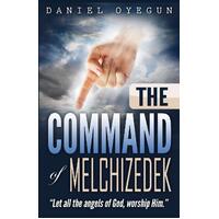 The Command of Melchizedek: \"Let All the Angels of God, Worship Him.\"