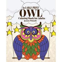 Owl Coloring Book for Adults: in Large Print Jason Potash Paperback Book