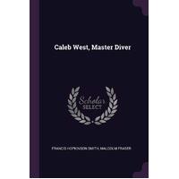 Caleb West, Master Diver Francis Hopkinson Smith Paperback Book