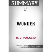 Summary of Wonder by R. J. Palacio - Conversation Starters Paperback Novel