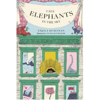 I See Elephants in the Sky - Anjali Kumanan