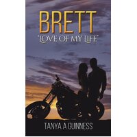 Brett: Love of My Life - Tanya A Guinness