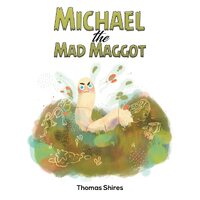 Michael the Mad Maggot - Thomas Shires