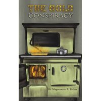 The Gold Conspiracy - Dr Magasvaran R. Pather