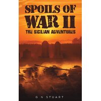 Spoils of War II - The Sicilian Adventures - G N Stuart