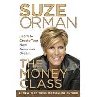 The Money Class: Learn to Create Your New American Dream Hardcover Book