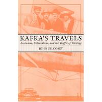 Kafka's Travels: Exoticism, Colonialism, and the Traffic of Writing