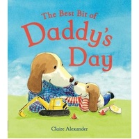 The Best Bit of Daddy's Day -Claire Alexander Children's Book