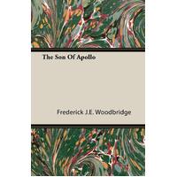 The Son of Apollo Frederick J. E. Woodbridge Paperback Book