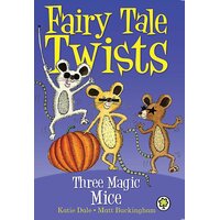 Fairy Tale Twists: Three Magic Mice Katie Dale Paperback Book