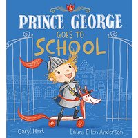 Prince George Goes to School: Prince George - Children's Book