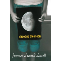 Shooting the Moon Frances O'Roark Dowell Paperback Novel Book