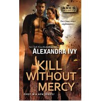 Kill Without Mercy: Ares Security Alexandra Ivy Paperback Book