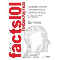 Studyguide for Attachment Theory and Research in Clinical Work with Adults by Obegi, Joseph H., ISBN 9781593859985 Book