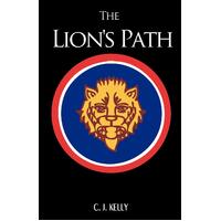 The Lion's Path: A Novel of World War II C. J. Kelly Paperback Book