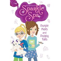 Purple Nails and Puppy Tails: Sparkle Spa Jill Santopolo Hardcover Book