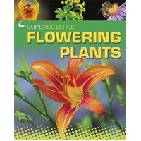 Super Science: Flowering Plants -Rob Colson Children's Book