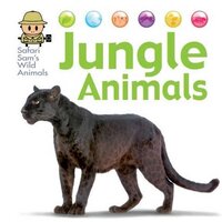 Safari Sam's Wild Animals: Jungle Animals (Safari Sam's Wild Animals)