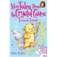 More Tales From the Crystal Caves: Friends Forever Julie Sykes Paperback Book