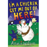 I'm a Chicken, Get Me Out Of Here! Anna Wilson Paperback Book