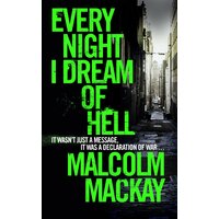 Every Night I Dream of Hell Malcolm Mackay Hardcover Novel Book