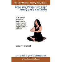 Yoga and Pilates for Your Mind, Body and Baby -Lisa T. Daniel Book