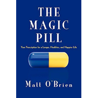 The Magic Pill: Your Prescription for a Longer, Healthier, and Happier Life
