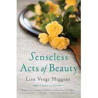 Senseless Acts of Beauty -Higgins, Lisa Verge Fiction Book