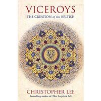 Viceroys: The Creation of the British -Lee, Christopher History Book