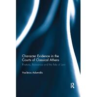 Character Evidence in the Courts of Classical Athens Hardcover Book