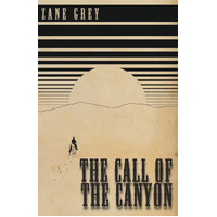 The Call of the Canyon -Zane Grey Novel Book