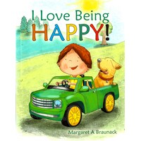 I Love Being Happy! -Margaret a Braunack Hardcover Children's Book