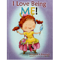 I Love Being Me! -Margaret a. Braunack Hardcover Children's Book