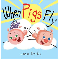 When Pigs Fly -James Burks Children's Book