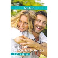 Still Married To Her Ex! Lucy Clark Paperback Book