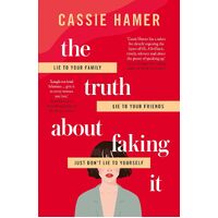 The Truth About Faking It - Cassie Hamer