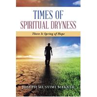 Times of Spiritual Dryness: There Is Spring of Hope Paperback Book