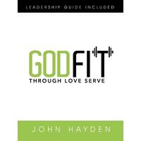Godfit: Through Love Serve John Hayden Paperback Book