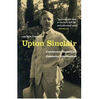 Upton Sinclair: California Socialist, Celebrity Intellectual Paperback Book