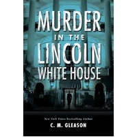 Murder in the Lincoln White House -C. M. Gleason Novel Book