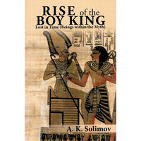 Rise of the Boy King -Lost in Time (Beings Within the Myth) - Fiction Book