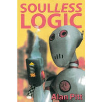 Soulless Logic -Pitt, Alan Fiction Book