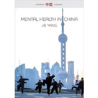 Mental Health in China -Change, Tradition, and Therapeutic Governance (China Today) Book