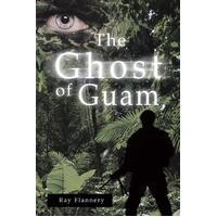 The Ghost of Guam Ray Flannery Paperback Book