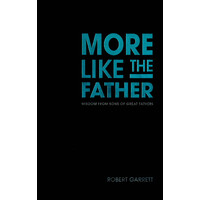 More Like the Father -Wisdom from Sons of Great Fathers - Health & Wellbeing