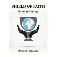 Shield of Faith: Notes and Essays -Bernard Thorogood Book